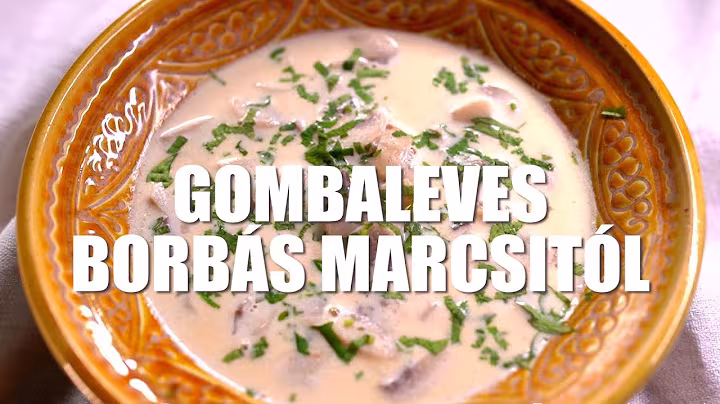 Gombaleves Borbás Marcsi konyhájából